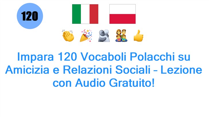 Impara 120 Vocaboli Polacchi su Amicizia e Relazioni Sociali – Lezione con Audio Gratuito!